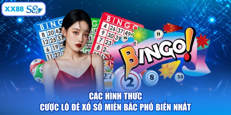 Các hình thức cược lô đề xổ số miền Bắc phổ biến nhất