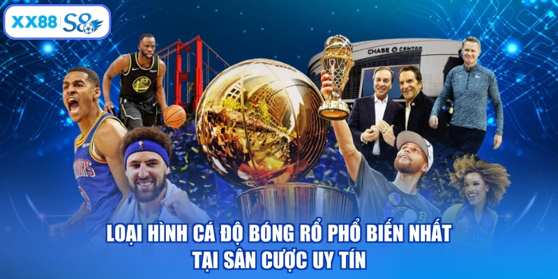 Loại hình cá độ bóng rổ phổ biến nhất tại sân cược uy tín